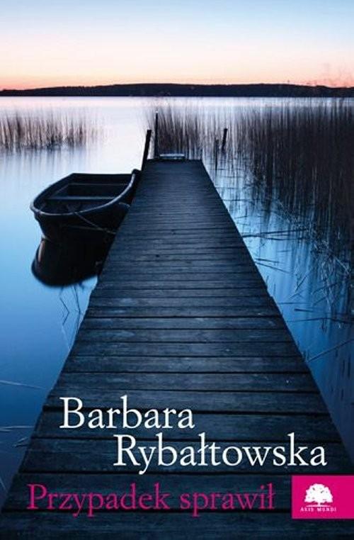 

Przypadek sprawił Barbara Rybałtowska