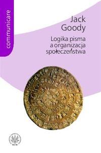 

Logika pisma a organizacja społeczeństwa J. Goody