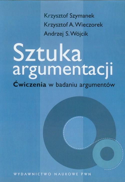 

Sztuka argumentacji Ćwiczenia w badaniu argumentów