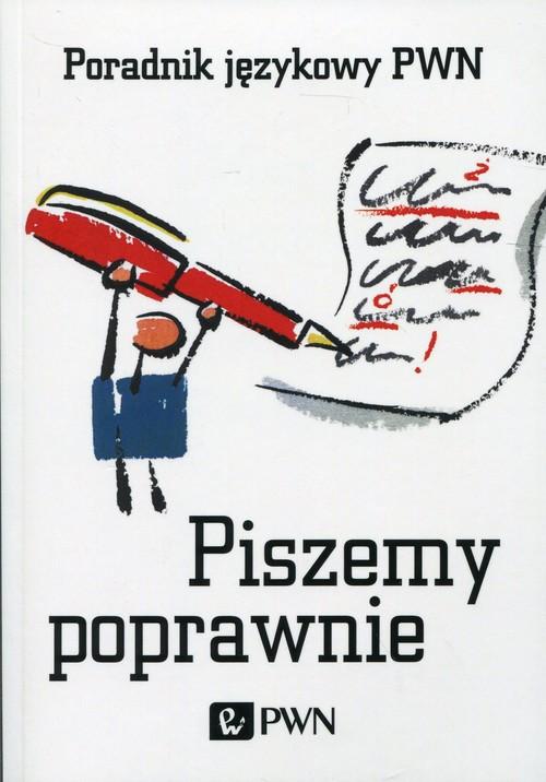 

Piszemy poprawnie Poradnik językowy Pwn