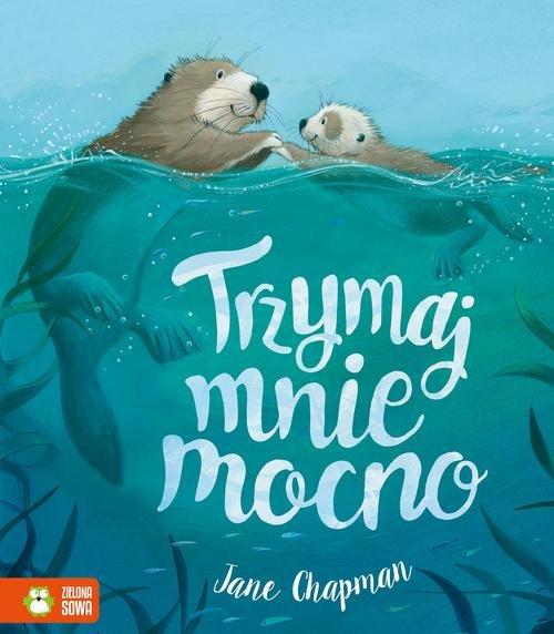 

Trzymaj mnie mocno! Jane Chapman