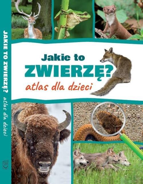 

Jakie to zwierzę Atlas dla dzieci Twardowski