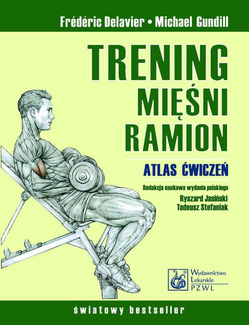 

Trening mięśni ramion Atlas ćwiczeń Delavier Fred
