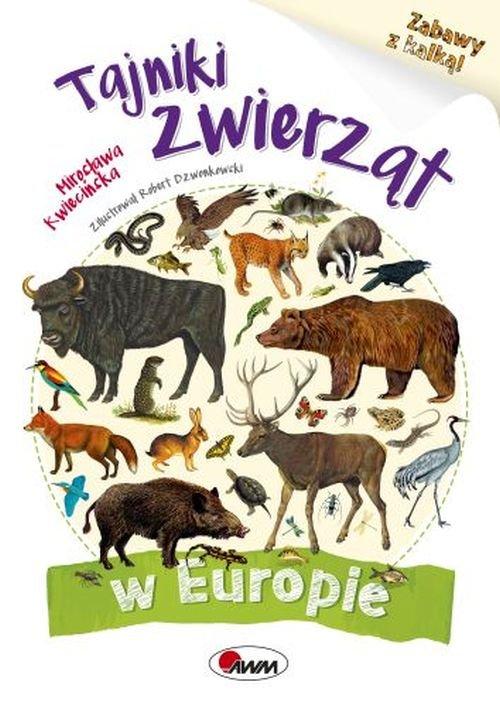 

Tajniki zwierząt w Europie Mirosława Kwiecińska