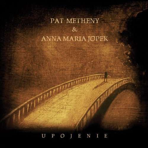 

Pat Metheny and Anna Maria Jopek Upojenie CD