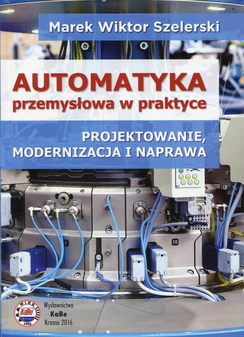 

Automatyka przemysłowa w praktyce Marek Szelerski