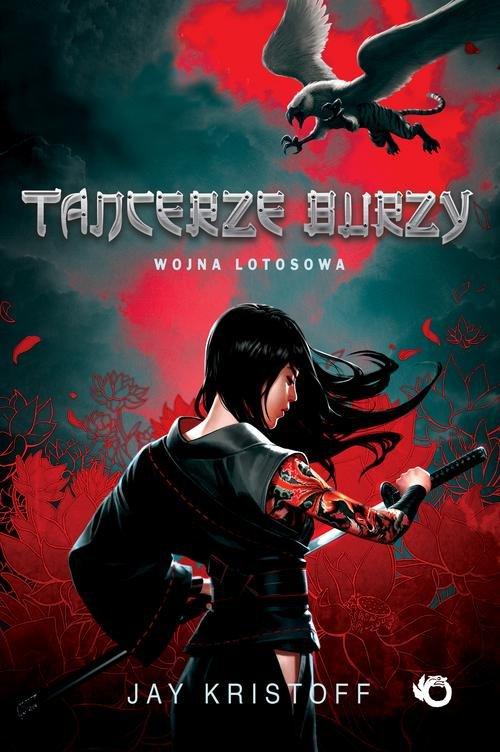 

Tancerze burzy Wojna Lotosowa T.1 Jay Kristoff