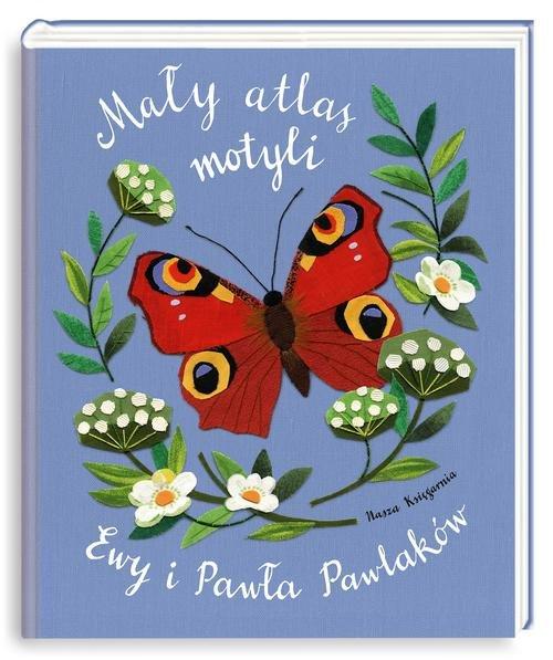 

Mały atlas motyli Ewy i Pawła Pawlaków