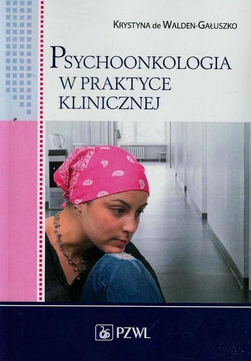 

Psychoonkologia w praktyce klinicznej Walden-Gałus