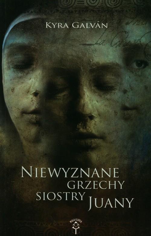 

Niewyznane grzechy siostry Juany Galvan Kyra