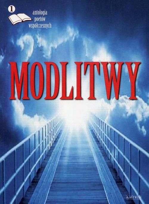 

Modlitwy Antologia poetów współczesnych