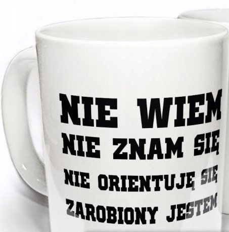 

Kubek Nie wiem nie znam się, zarobiony jestem