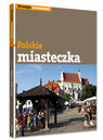 Polskie Miasteczka Z Klimatem /nowa, Oprawa/