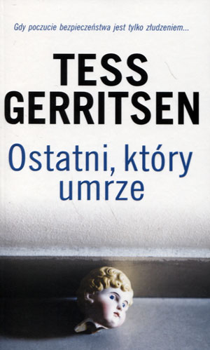 Ostatni, który umrze Tess Gerritsen