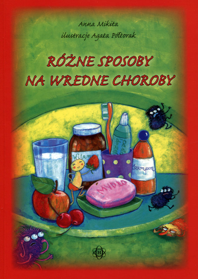 

Różne sposoby na wredne choroby Anna Mikita