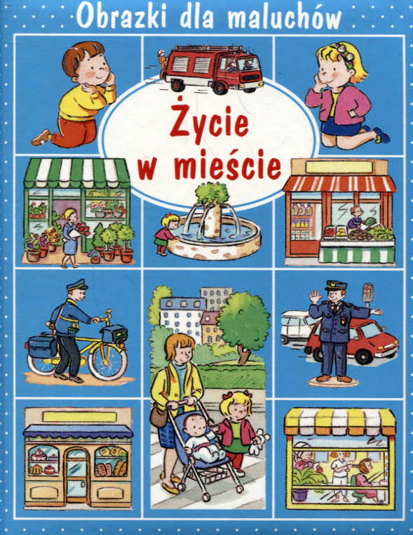 

Obrazki dla maluchów. Życie w mieście w.2015