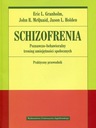 Schizofrenia Poznawczo-behawioralny trening umiejętności społecznych Praktyczny przewodnik Eric Granholm, John McQuaid