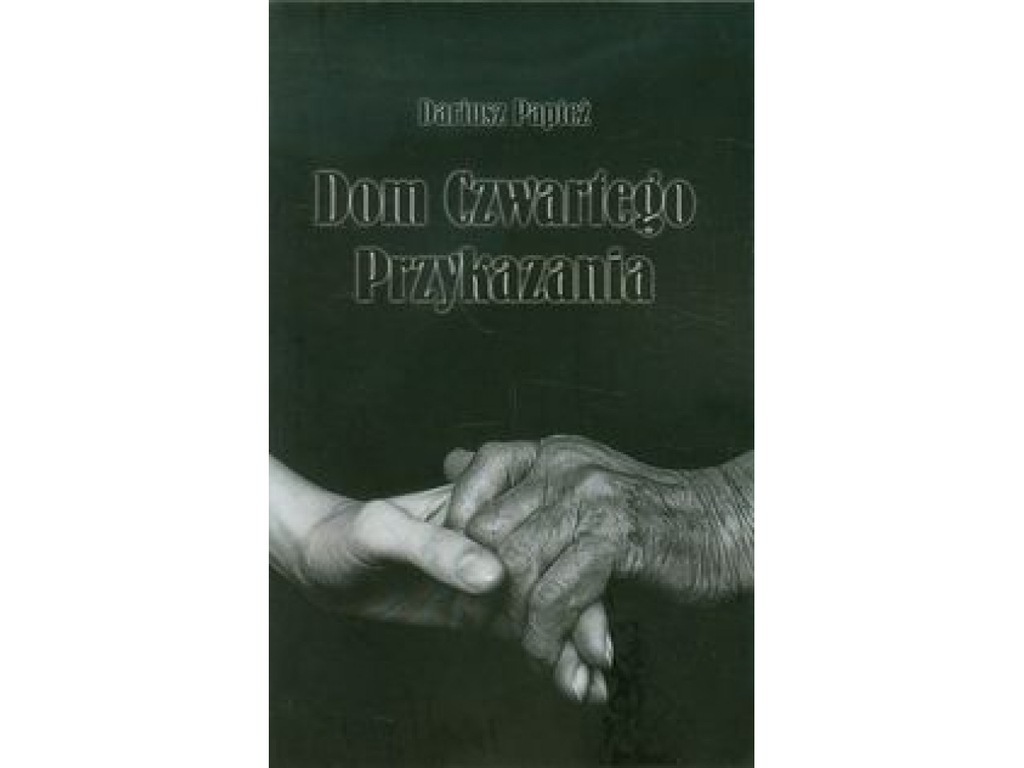 Dom Czwartego Przykazania - Dariusz Papież