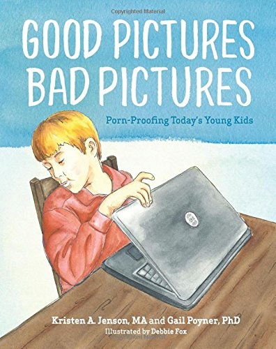 Good Pictures Bad Pictures Porn-Proofing Todays Yo