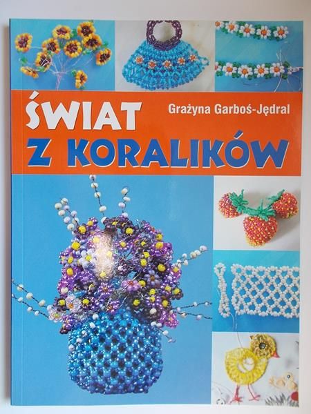Garboś-Jędral Grażyna - Świat z koralików