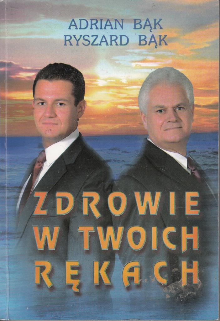 ZDROWIE W TWOICH RĘKACH ADRIAN BĄK RYSZARD BĄK