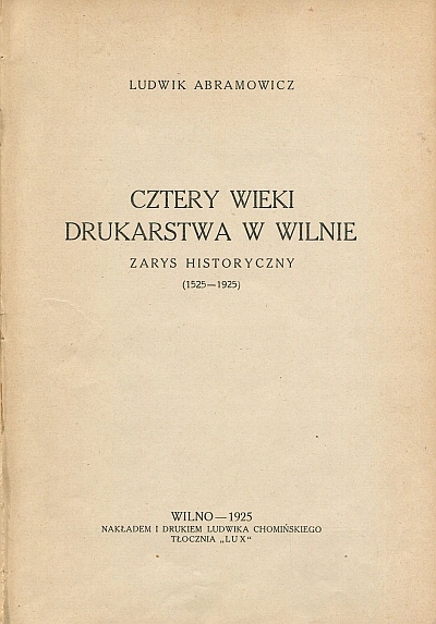 Cztery wieki drukarstwo Wilno Litwa 1525-1925