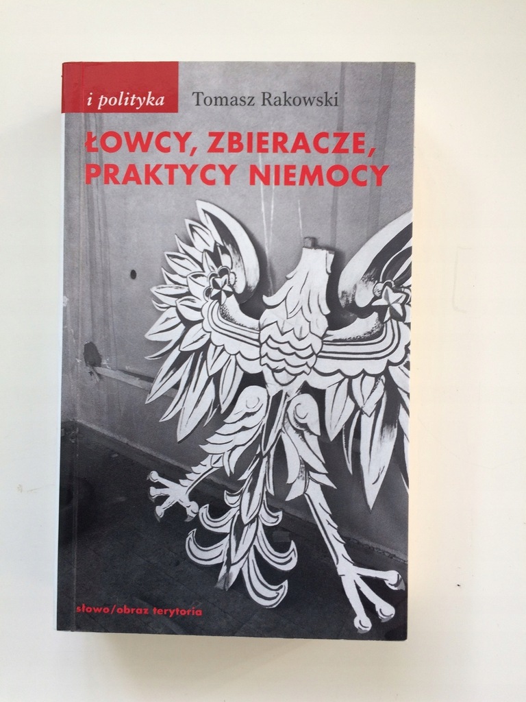 RAKOWSKI - ŁOWCY, ZBIERACZE, PRAKTYCY NIEMOCY