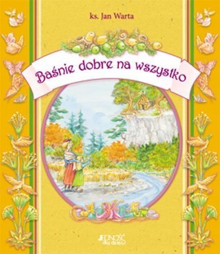 BAŚNIE DOBRE NA WSZYSTKO, KS. JAN WARTA
