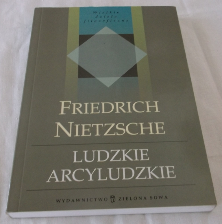 LUDZKIE ARCYLUDZKIE - Friedrich Nietzsche /1505/