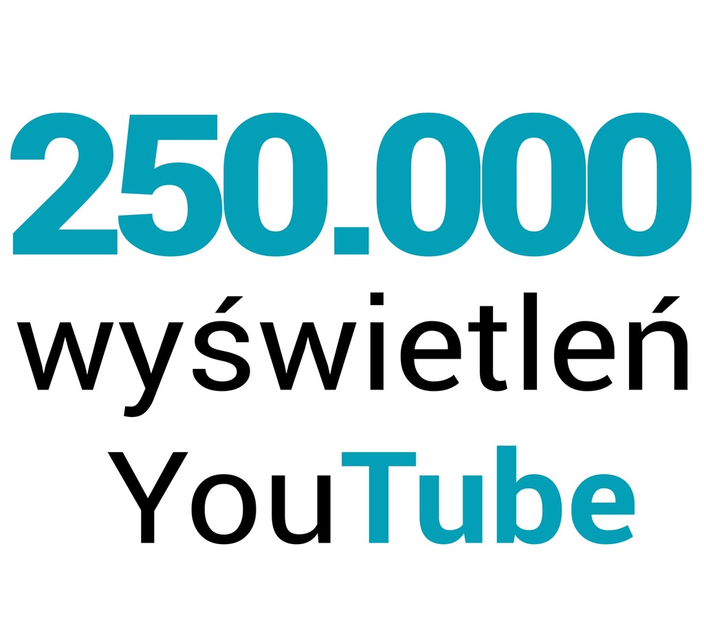 Wyświetlenia YouTube 250.000 + 5000 POLUBIEŃ
