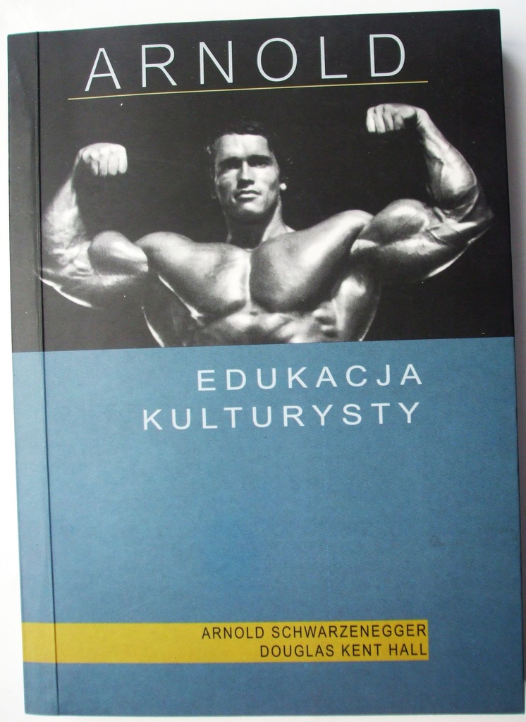 Edukacja kulturysty - Arnold Schwarzenegger