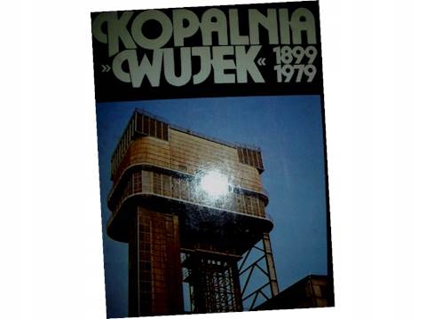Kopalnia Wujek 1899-1979 - Praca zbiorowa
