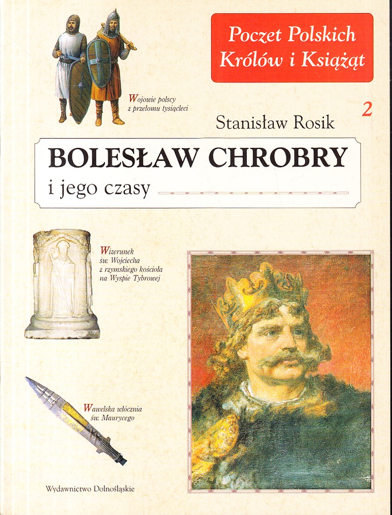 BOLESŁAW CHROBRY I JEGO CZASY 2 * STANISŁAW ROSIK