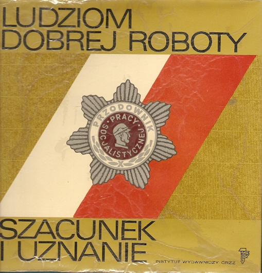 Ludziom dobrej roboty szacunek i uznanie praca PRL