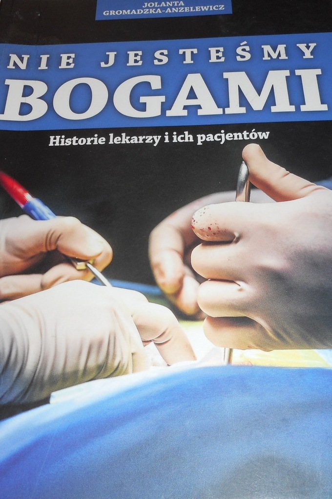 Nie jesteśmy bogami Jolanta Gromadzka - Anzelewicz