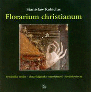 Florarium christianum - Stanisław Kobielus SAC