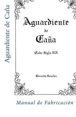 Aguardiente de Cana: Manual de Fabricacion
