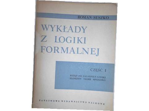 Wykłady z logiki formalnej część I - Roman Suszko