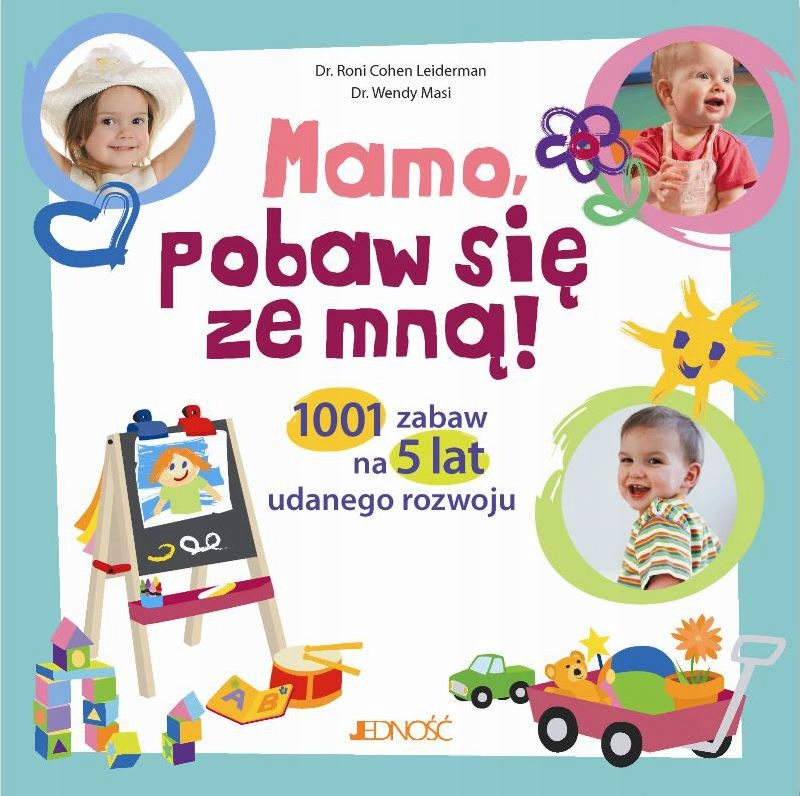 Mamo, pobaw się ze mną 1001 Zabaw na 5 lat rozwoju
