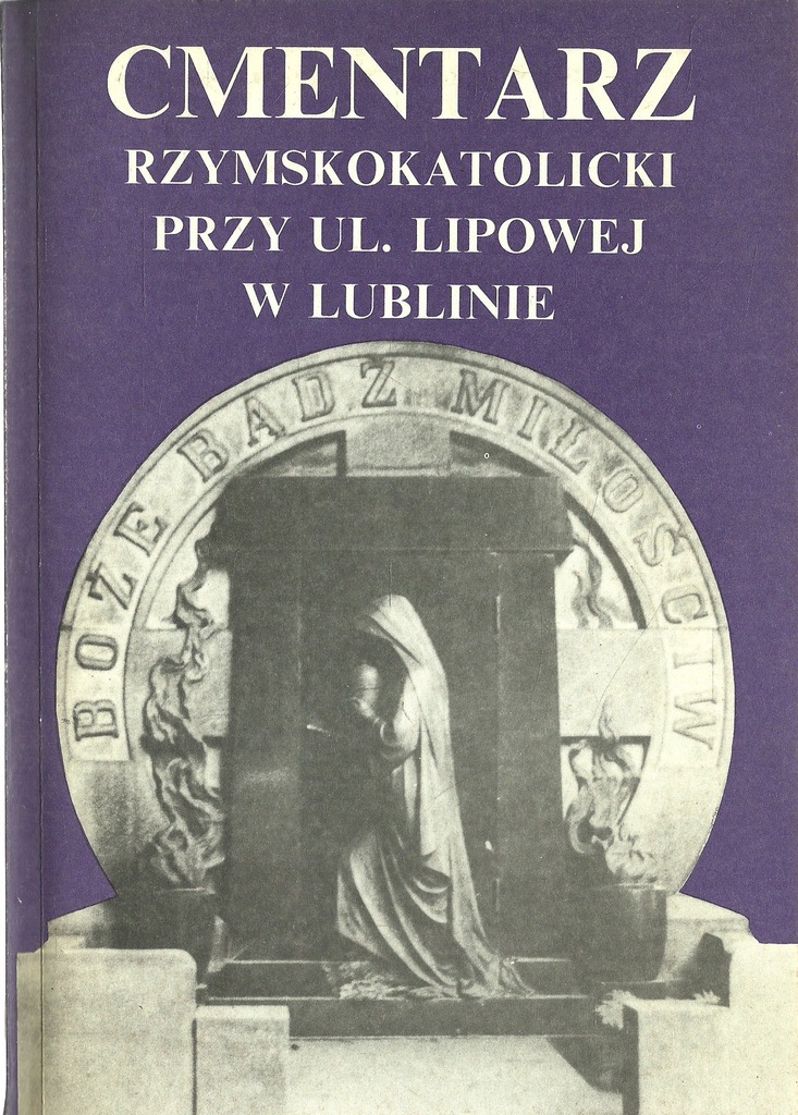 CMENTARZ RZYMSKOKATOLICKI PRZY LIPOWEJ W LUBLINIE