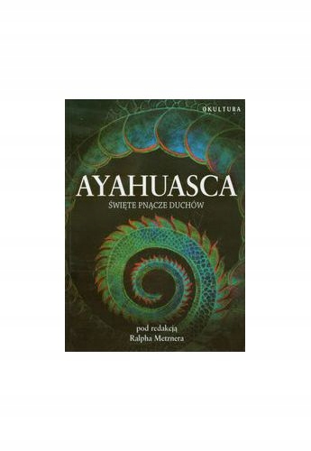 Ayahuasca Święte pnącze duchów