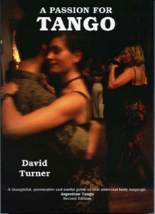 David Turner A Passion for Tango; A thoughtful, Pr