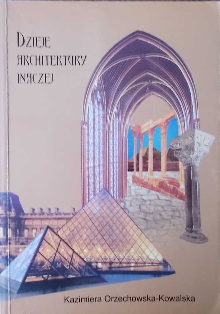 DZIEJE ARCHITEKTURY INACZEJ ORZECHOWSKA KOWALSKA