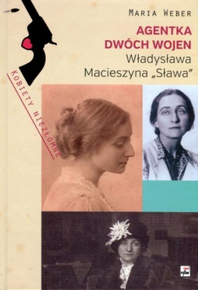 AGENTKA DWÓCH WOJEN Władysława Macieszyna