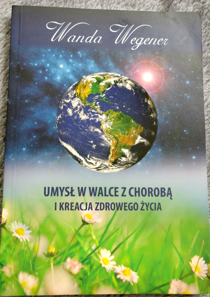 UMYSŁ W WALCE Z CHOROBĄ I KREACJA ZDROWEGO ŻYCIA