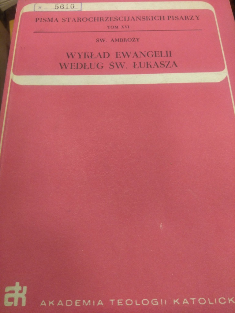 Św Ambroży WYKŁAD EWANGELII WEDŁUG ŚW ŁUKASZA