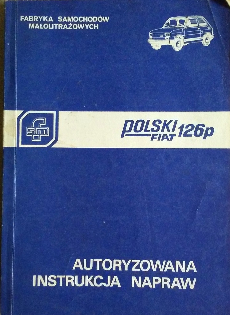 Polski Fiat 126p Autoryzowana Instrukcja Napraw 7672061431 Oficjalne Archiwum Allegro