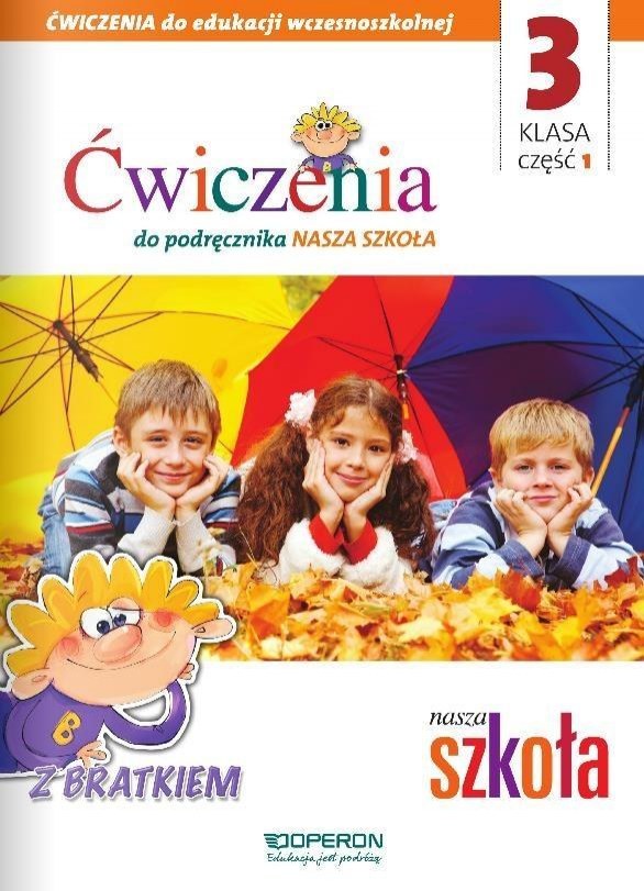 Nasza Szkoła Klasa 3 Sprawdziany NASZA SZKOŁA ĆWICZENIA KLASA 3 CZĘŚĆ 1 OPERON - 7117900731 - oficjalne