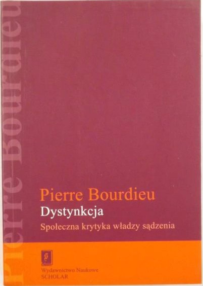 Pierre Bourdieu  - Dystynkcja. Społeczna krytyka