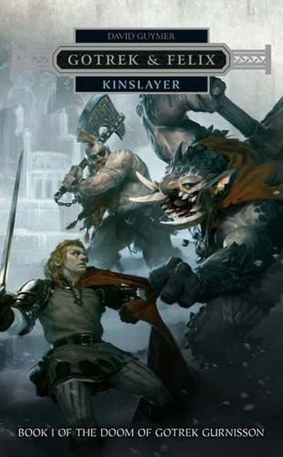 KInslayer (Gotrek & Felix) DAVID GUYMER